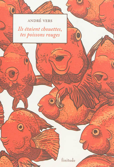 Ils étaient chouettes, tes poissons rouges
