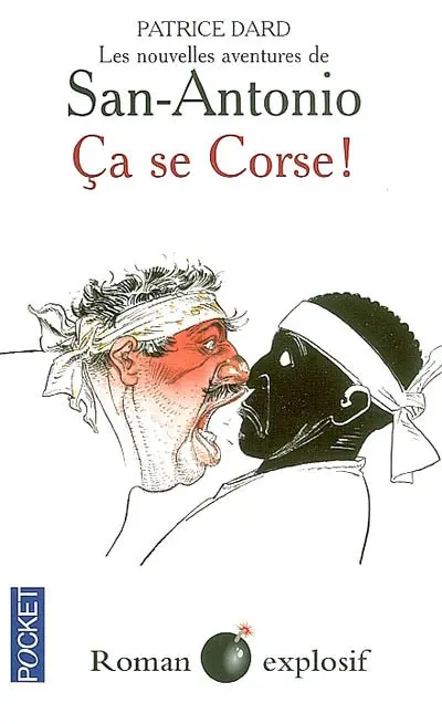Les nouvelles aventures de San-Antonio. Ca se corse ! : roman explosif