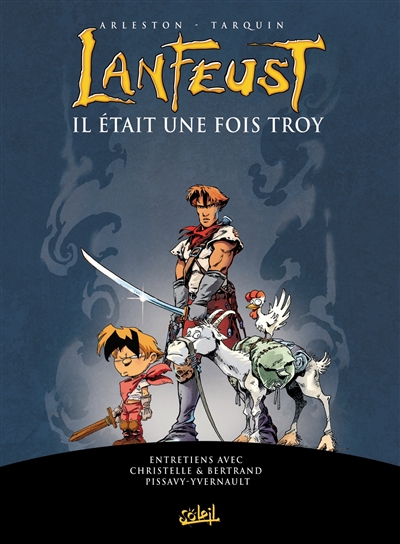 Lanfeust : il était une fois Troy : entretiens avec Christelle et Bertrand Pissavy-Yvernault