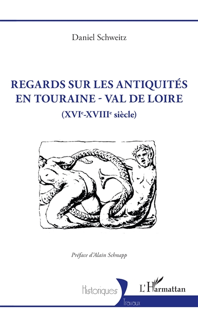 Regards sur les antiquités en Touraine-Val de Loire (XVIe-XVIIIe siècle)