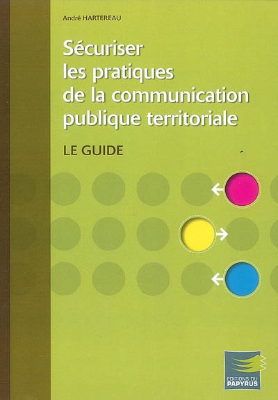 Sécuriser les pratiques de la communication publique territoriale : le guide