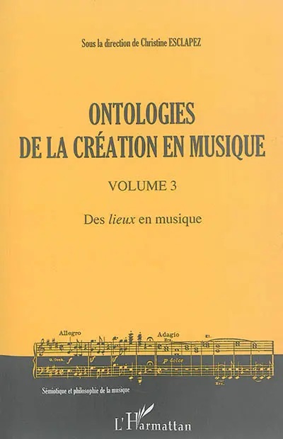 Ontologies de la création en musique. Vol. 3. Des lieux en musique