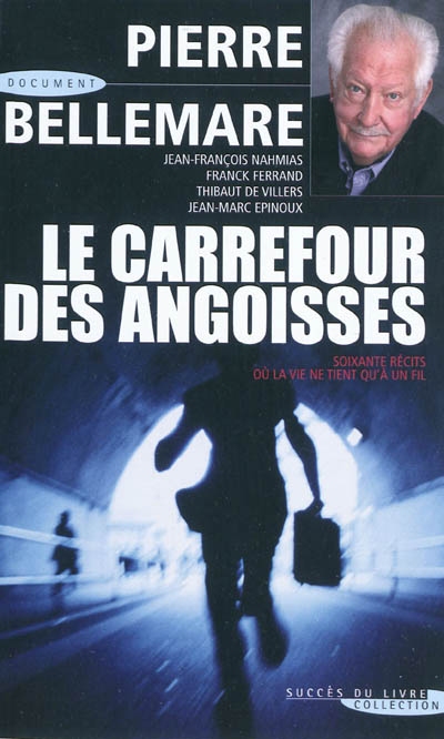 Les aventuriers du XXe siècle. Carrefour des angoisses : soixante récits où la vie ne tient qu'à un fil