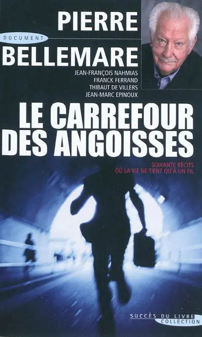 Les aventuriers du XXe siècle. Carrefour des angoisses : soixante récits où la vie ne tient qu'à un fil