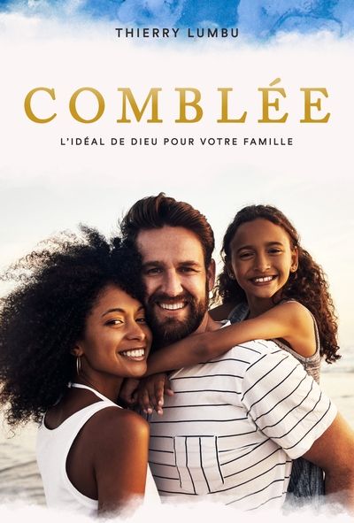 Comblée : L'idéal de Dieu pour votre famille