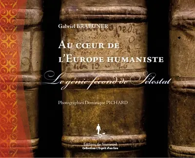 Au coeur de l'Europe humaniste : le génie fécond de Sélestat