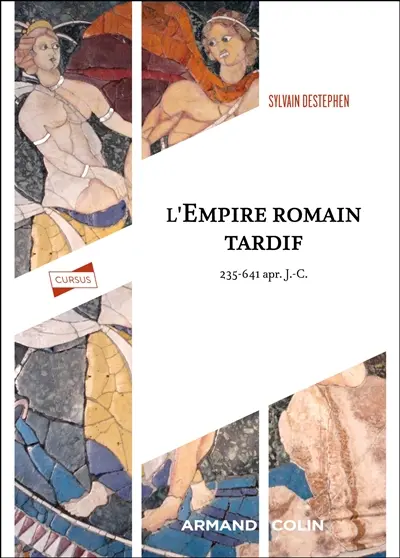L'Empire romain tardif : 235-641 après J.-C.