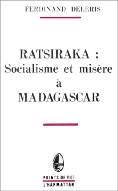 Ratsiraka : socialisme et misère à Madagascar