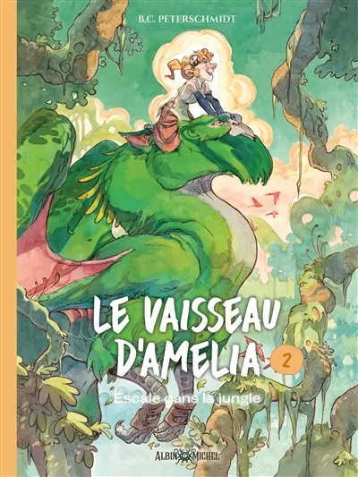 Le vaisseau d'Amelia. Vol. 2. Escale dans la jungle