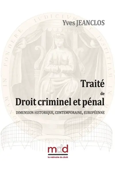 Traité de droit criminel et pénal : dimension historique, contemporaine, européenne