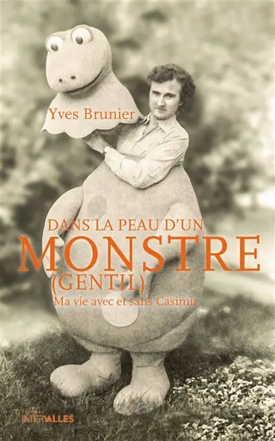 Dans la peau d'un monstre (gentil) : ma vie avec et sans Casimir