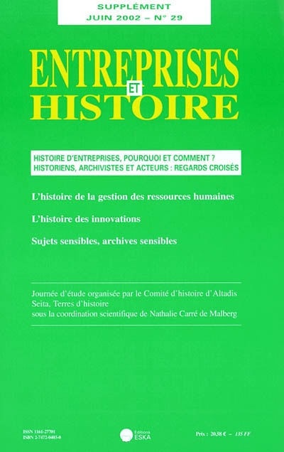 Entreprises et histoire, n° suppl. 29. Histoire d'entreprises, pourquoi et comment ? : historiens, archivistes et acteurs : regards croisés