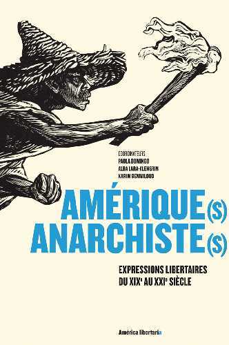 Amérique(s) anarchiste(s) : expressions libertaires du XIXe au XXIe siècle