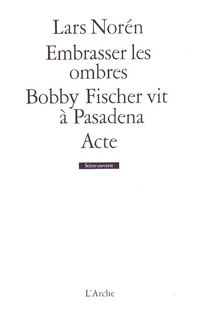 Embrasser les ombres. Bobby Fischer vit à Pasadena. Acte