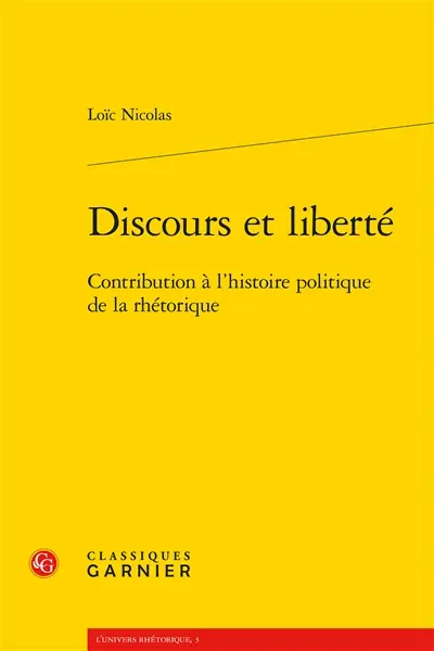 Discours et liberté : contribution à l'histoire politique de la rhétorique
