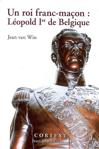 Un roi franc-maçon : Léopold Ier de Belgique