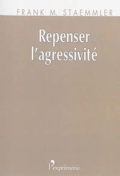 Repenser l'agressivité