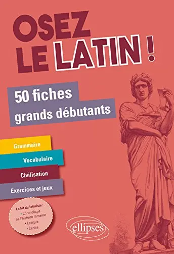 Osez le latin ! : 50 fiches grands débutants