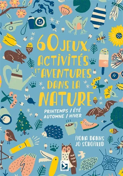 60 jeux, activités et aventures dans la nature : printemps-été, automne-hiver