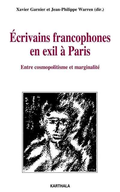Ecrivains francophones en exil à Paris : entre cosmopolitisme et marginalité