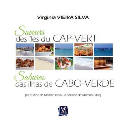 Saveurs des îles du Cap-Vert : la cuisine de maman Bibia. Saburas das ilhas de Cabo-Verde : a cozinha de maman Bibia