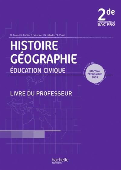 Histoire géographie, éducation civique, 2de professionnelle bac pro : nouveau programme 2009 : livre du professeur