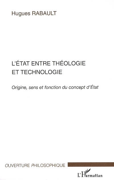L'Etat entre théologie et technologie : origine, sens et fonction du concept d'Etat