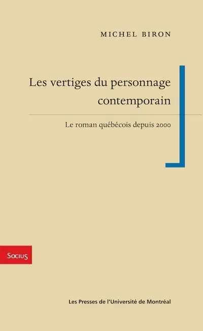 Les vertiges du personnage contemporain : le roman québécois depuis 2000