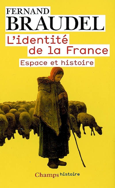 L'identité de la France. Vol. 1. Espace et histoire