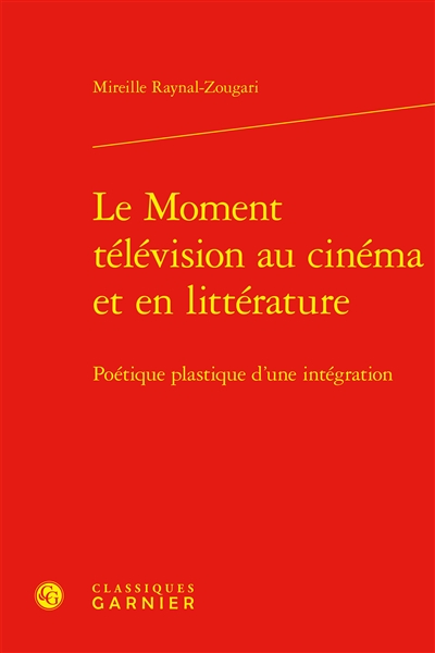 Le moment télévision au cinéma et en littérature : poétique plastique d'une intégration