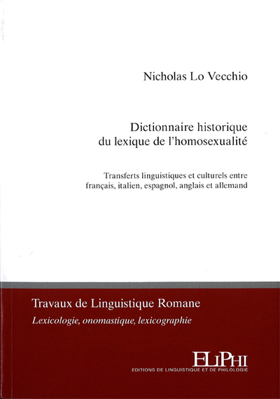 Dictionnaire historique du lexique de l'homosexualité : transferts linguistiques et culturels entre français, italien, espagnol, anglais et allemand