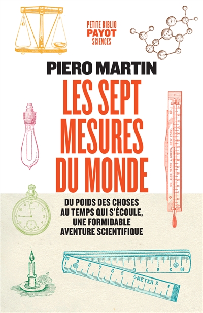 Les sept mesures du monde : du poids des choses au temps qui s'écoule, une formidable aventure scientifique