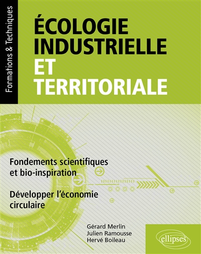 Ecologie industrielle et territoriale : fondements scientifiques et bio-inspiration : développer l'économie circulaire