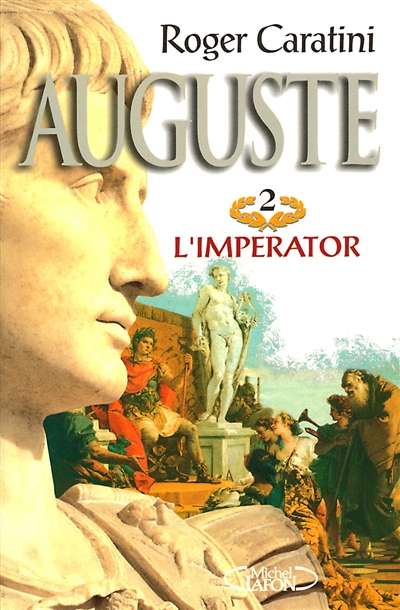 Auguste. Vol. 2. L'Imperator