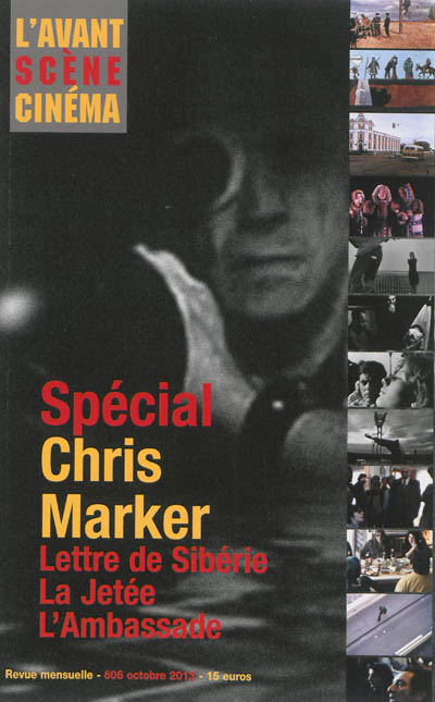 Avant-scène cinéma (L'), n° 606. Spécial Chris Marker : Lettre de Sibérie, La jetée, L'ambassade