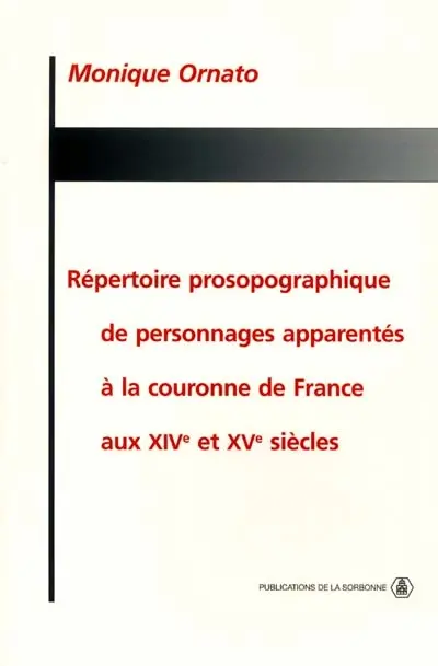 Répertoire prosopographique de personnages apparentés à la couronne de France aux XIVe et XVe siècles