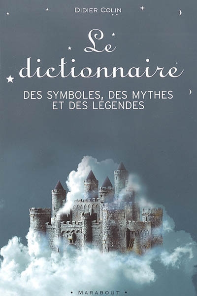 Le dictionnaire des symboles, des mythes et des légendes
