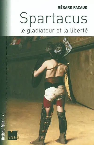 Spartacus : le gladiateur et la liberté