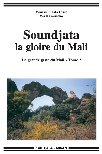 La grande geste du Mali. Vol. 2. Soundjata, la gloire du Mali