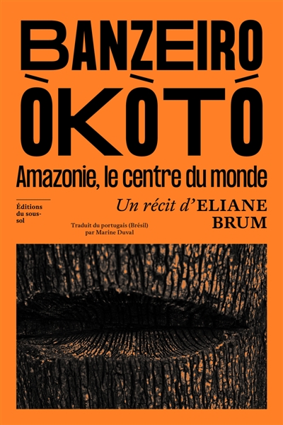 Banzeiro Okoto : l'Amazonie, le centre du monde
