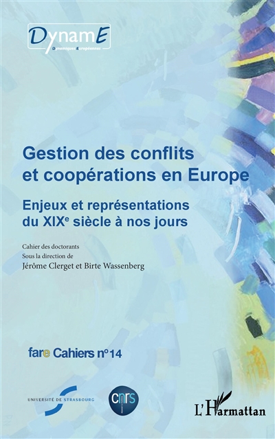 Gestion des conflits et coopérations en Europe : enjeux et représentations du XIXe siècle à nos jours : cahier des doctorants