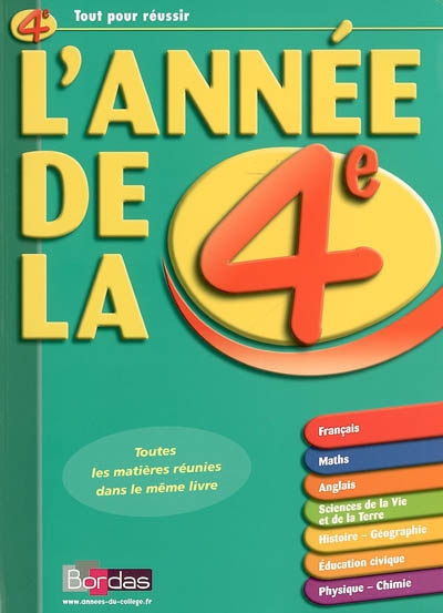 L'année de la 4e : français, maths, anglais, sciences de la vie et de terre, histoire-géographie, éducation civique, physique-chimie