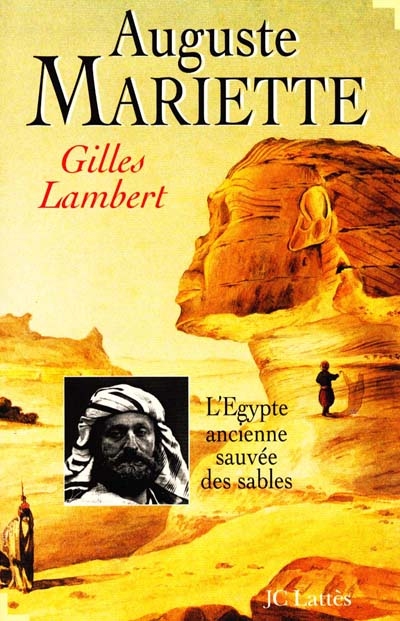 Auguste Mariette ou L'Egypte ancienne sauvée des sables
