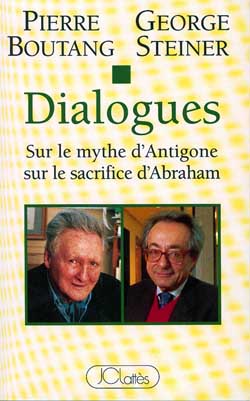 Dialogues : sur le mythe d'Antigone, sur le sacrifice d'Abraham