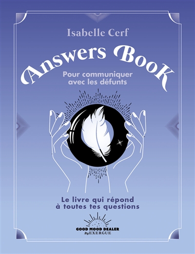 answers book pour communiquer avec les défunts : le livre qui répond à toutes tes questions