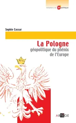 La Pologne : géopolitique du phénix de l'Europe