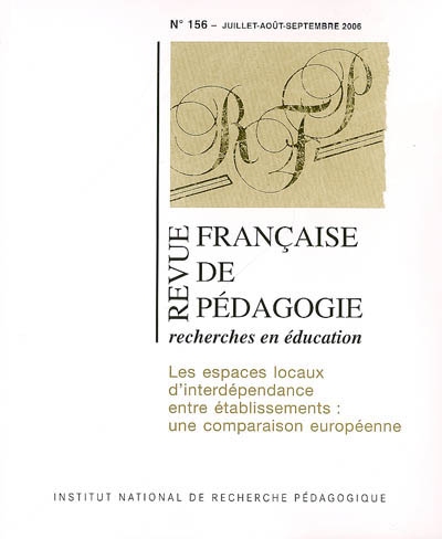 Revue française de pédagogie, n° 156. Les espaces locaux d'interdépendance entre établissements : une comparaison européenne