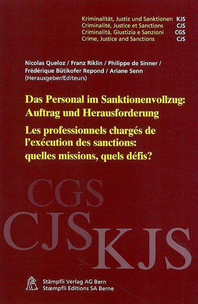 Les professionnels chargés de l'exécution des sanctions : quelles missions, quels défis ? : actes des 3es Journées pénitentiaires de Fribourg, nov. 2002. Das Personal im Sanktionen-vollzug : Auftrag und Herausforderung : Beiträge und Dokumentation der 3. Freiburger Strafvollzugstage nov. 2002