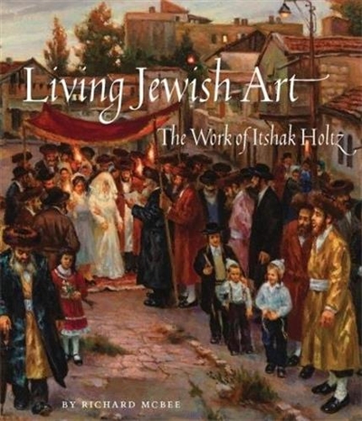 Living Jewish Art The Work of Itshak Holtz