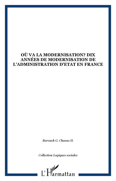 Où va la modernisation ? : dix années de modernisation de l'administration d'Etat en France
